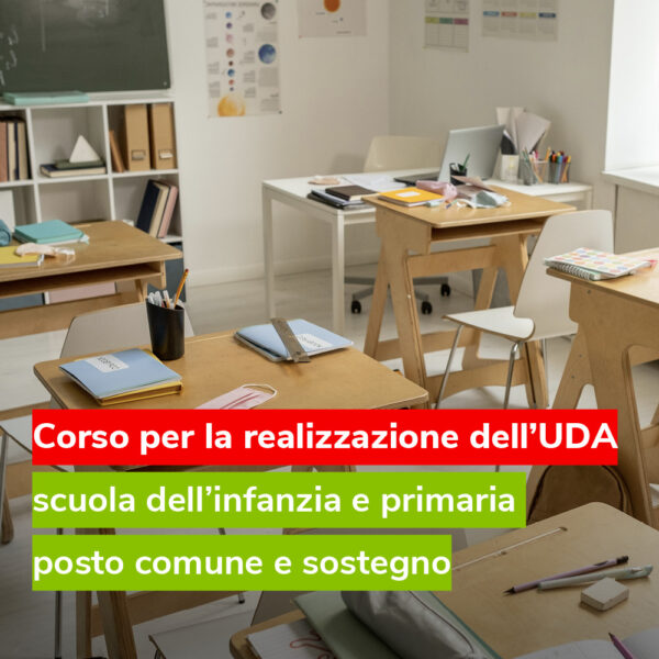 Corso per la realizzazione dell’UDA scuola dell’infanzia e primaria posto comune e sostegno